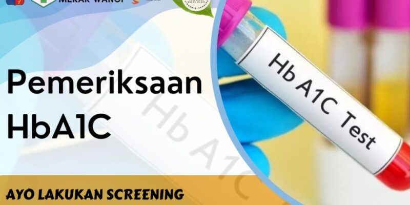 Mengenal Tes HbA1C: Kunci Mengontrol Gula Darah dan Cegah Diabetes Sejak Dini